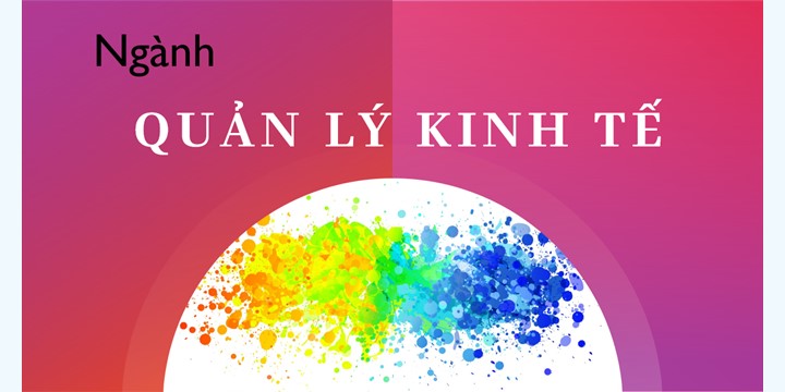 Tại sao UFM mở ngành đào tạo QUẢN LÝ KINH TẾ?